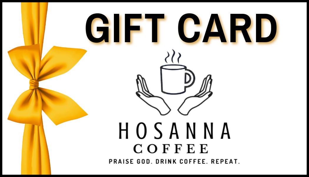 Hosanna Coffee Gift Card